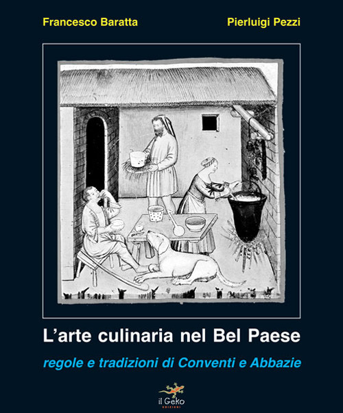 L'arte culinaria nel Bel Paese. Regole e tradizioni di conventi e abbazie