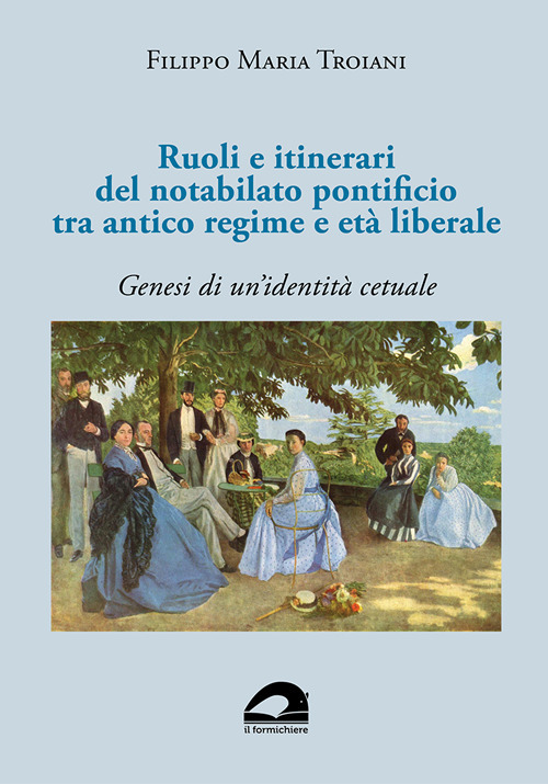 Ruoli e itinerari del notabilato pontificio tra antico regime e età liberale. Genesi di un'identità cetuale