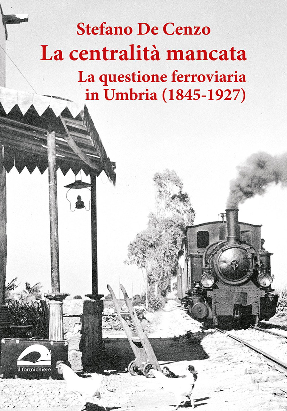 La centralità mancata. La questione ferroviaria in Umbria (1845-1927)