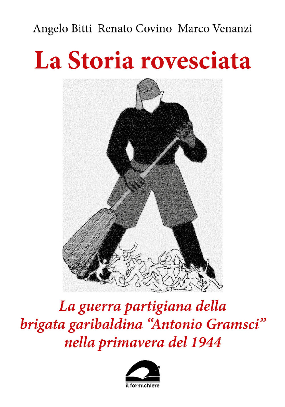 La storia rovesciata. La guerra partigiana della brigata garibaldina «Antonio Gramsci» nella primavera del 1944