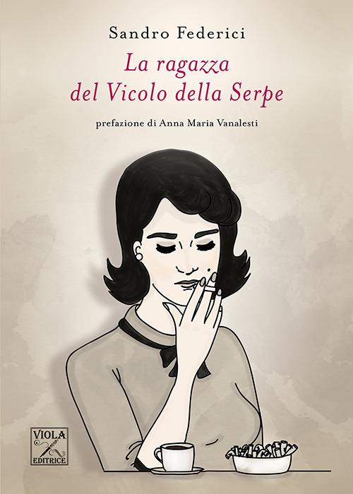 La ragazza del Vicolo della Serpe - Sandro Federici - Libro - Viola Editrice