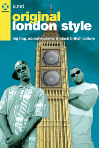 ORIGINAL LONDON STYLE. HIP HOP, SOUND SYSTEMS & BLACK BRITISH CULTURE di U.NET