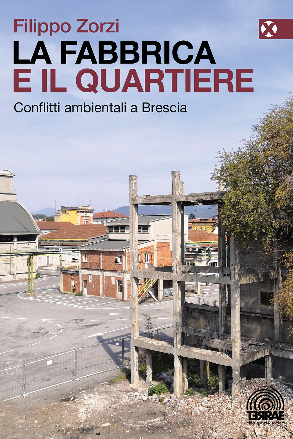 La fabbrica e il quartiere. Conflitti ambientali a Brescia