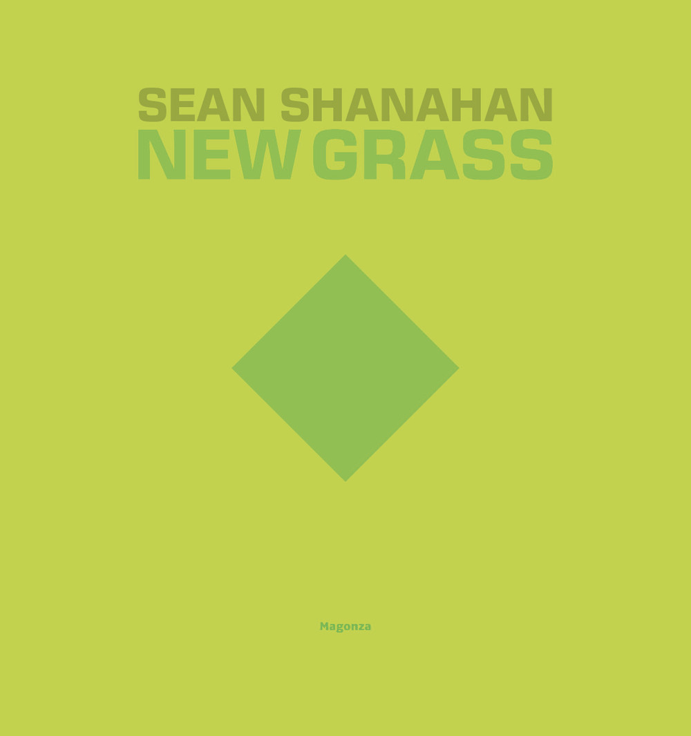 Sean Shanahan. New grass. Ediz. italiana e inglese