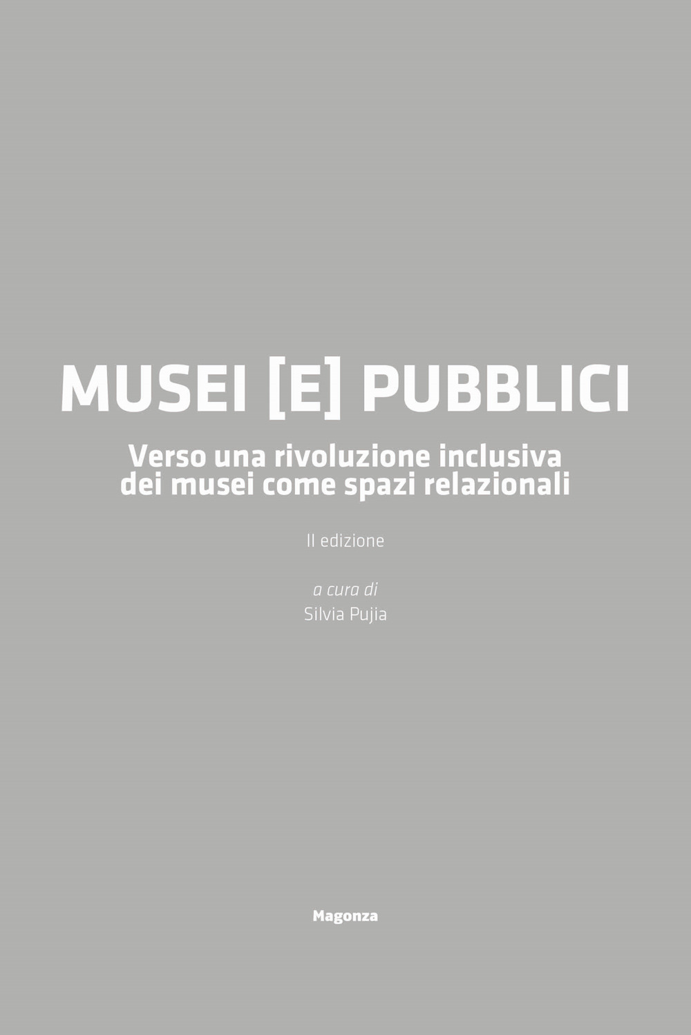 Musei (e) pubblici. Verso una rivoluzione inclusiva dei musei come spazi relazionali