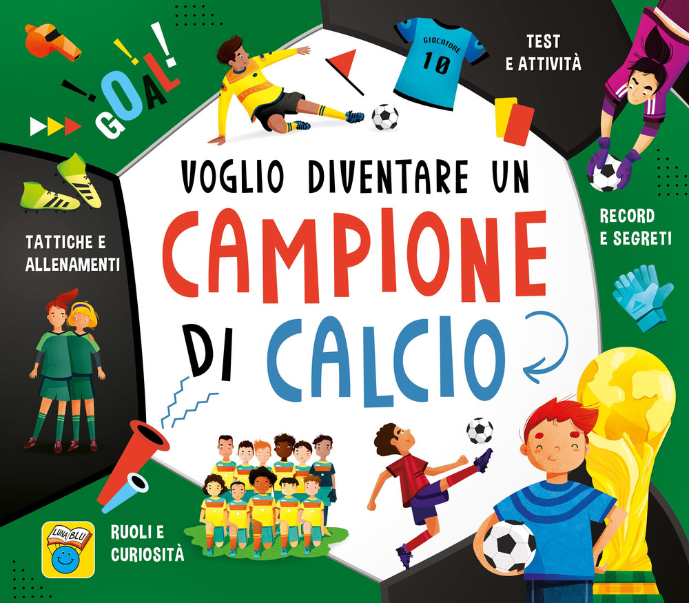 Voglio diventare un campione di calcio - Luca De Leone; Paolo Mancini - Libro - Moon