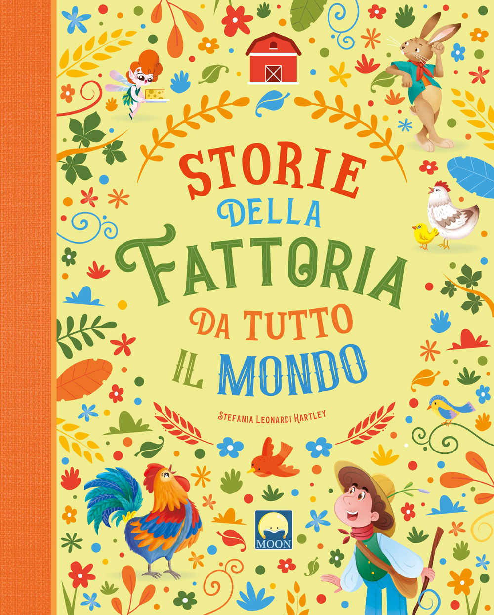 Storie della fattoria da tutto il mondo - Stefania Leonardi Hartley - Libro - Moon