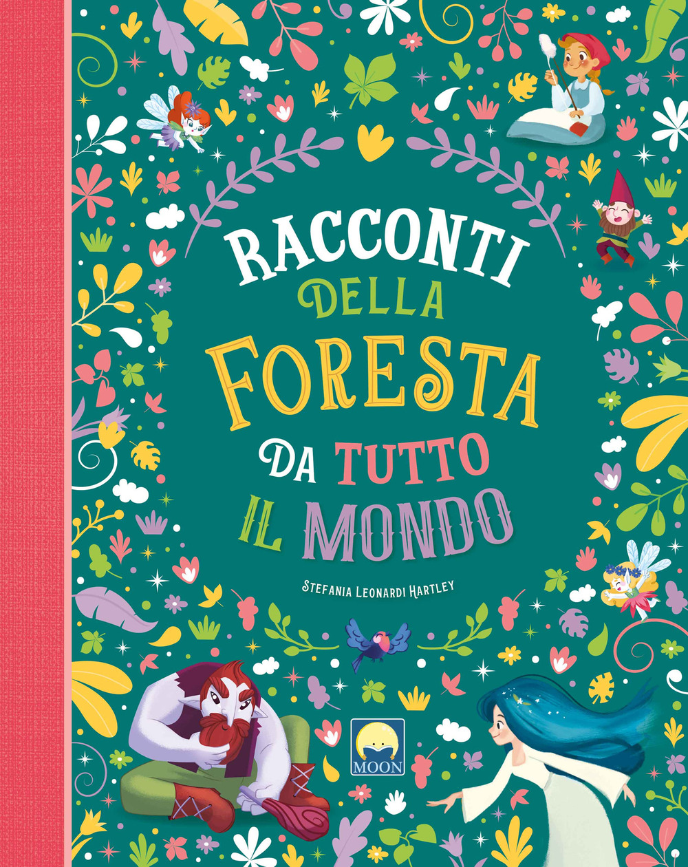 Racconti della foresta da tutto il mondo - Stefania Leonardi Hartley - Libro - Moon