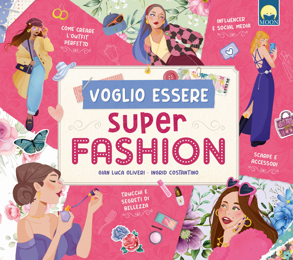 Voglio essere super fashion - Gian Luca Oliveri - Libro - Moon