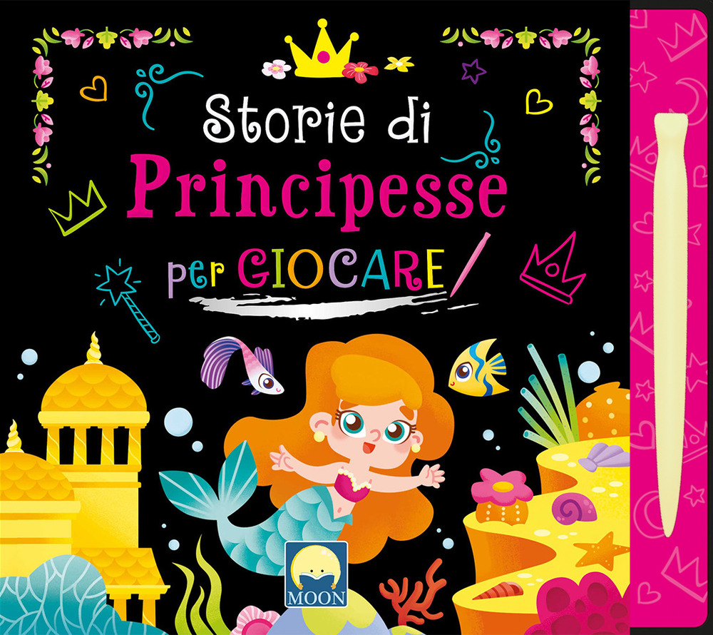 Storie di principesse per giocare scratch - Danila Sorrentino - Libro - Moon