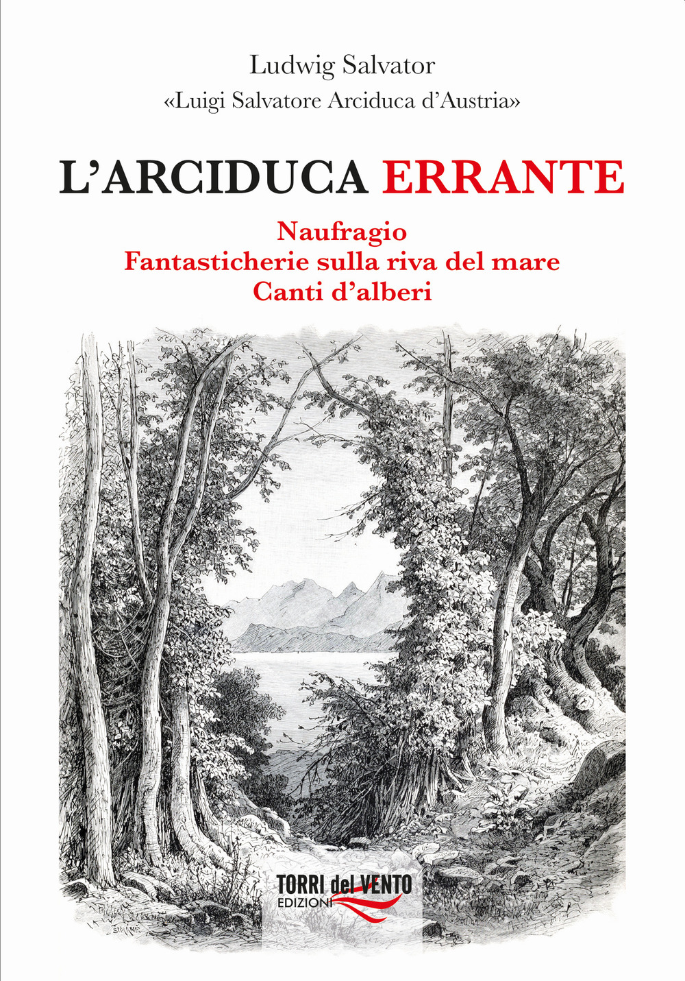 L'arciduca errante: Naufragio-Fantasticherie sulla riva del mare-Canti d'alberi