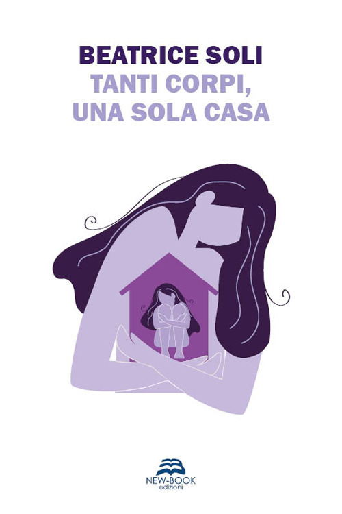 Tanti corpi, una sola casa. Nuova ediz.