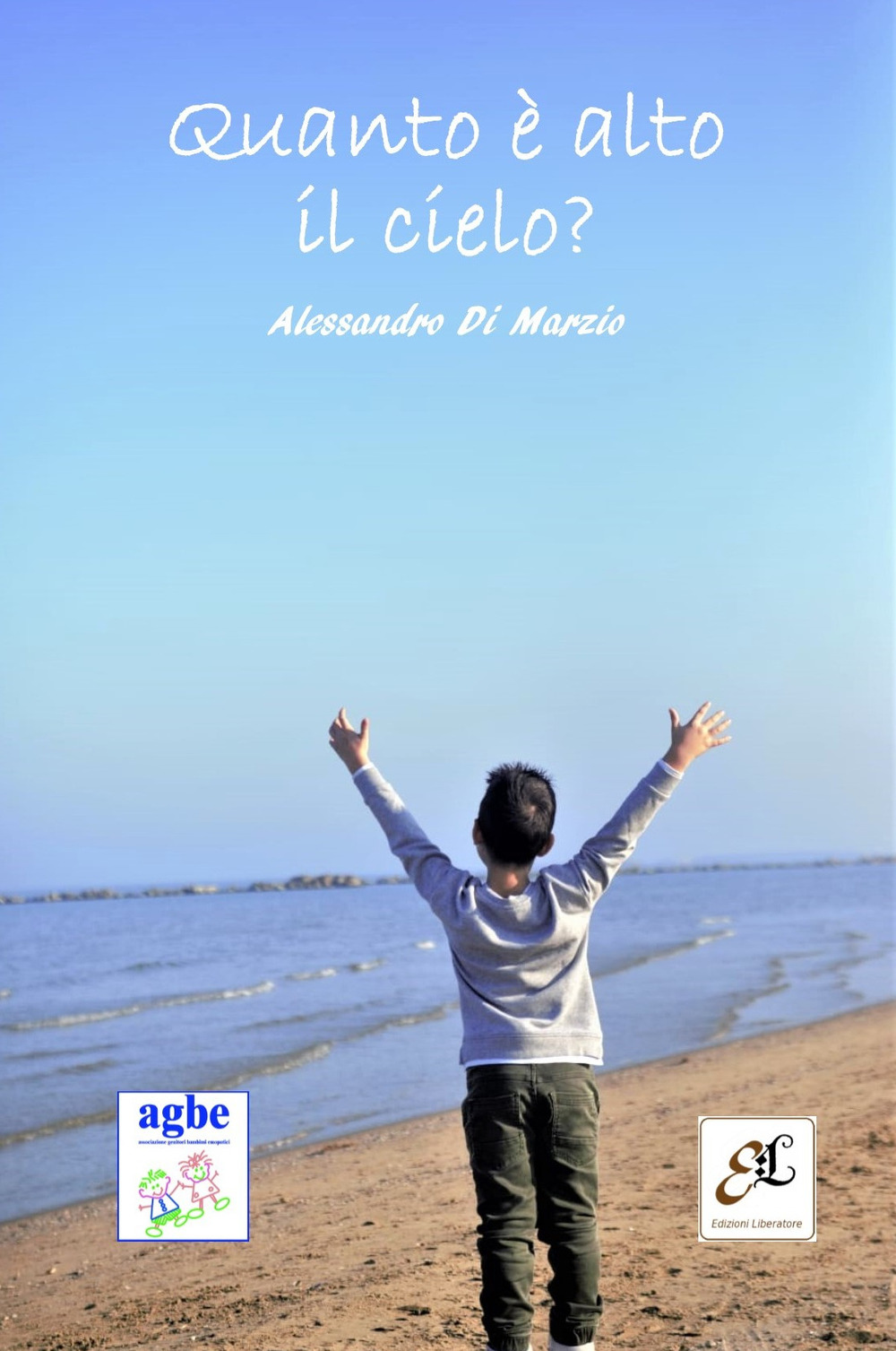 Quanto è alto il cielo? - Alessandro Di Marzio - Libro - Liberatore