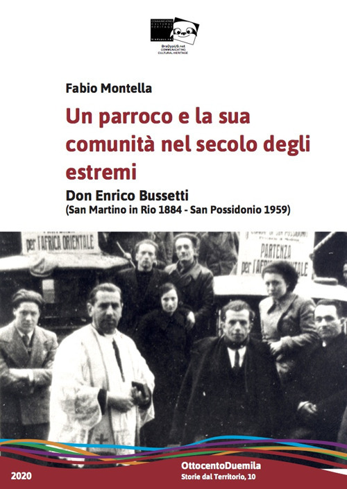Un parroco e la sua comunità nel Novecento degli estremi. Don Enrico Bussetti (San Martino in Rio 1884-San Possidonio 1959) - Fabio Montella - Libro - BraDypUS