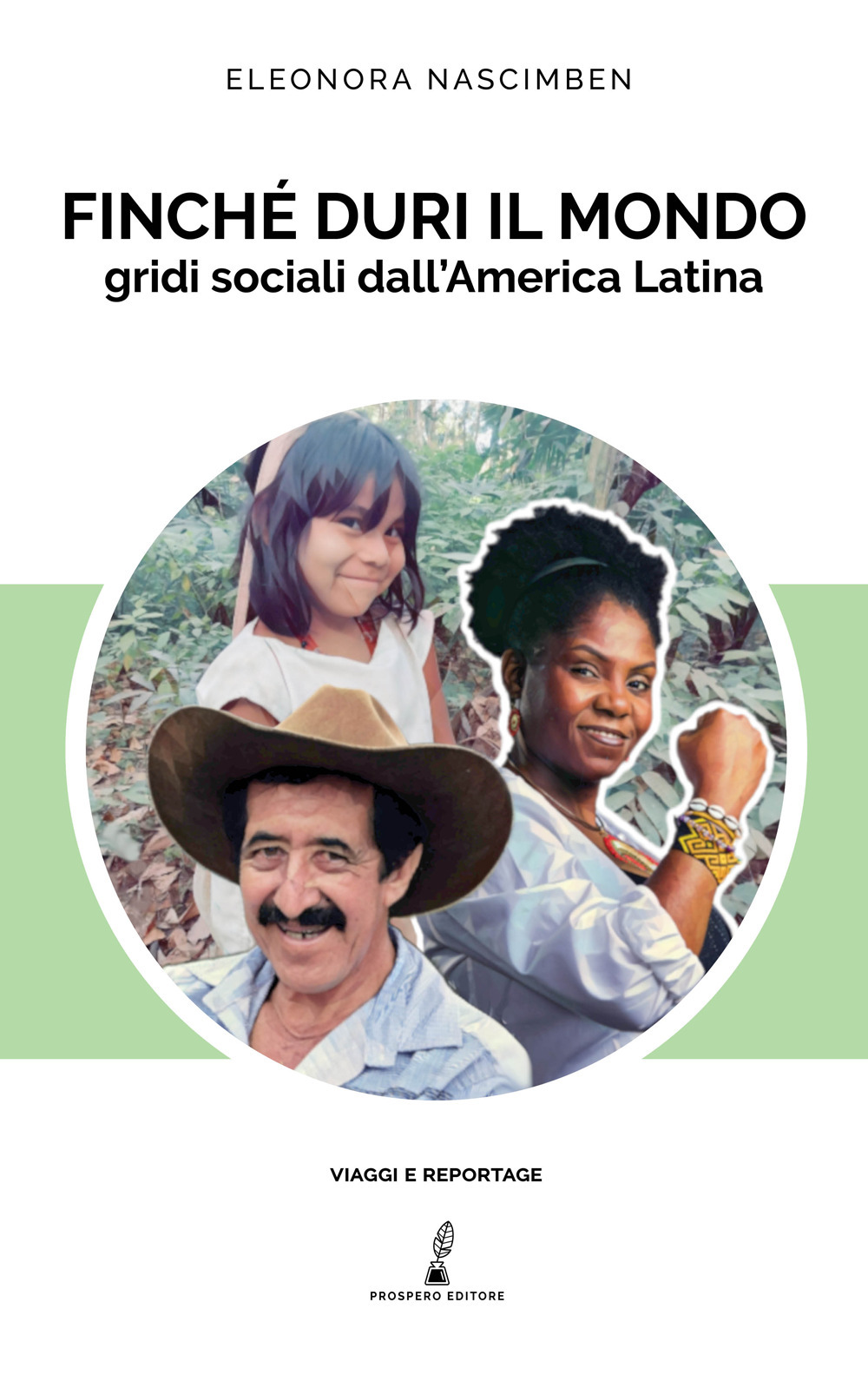 Finché duri il mondo. Gridi sociali dall'America Latina - Eleonora Nascimben - Libro - Prospero Editore
