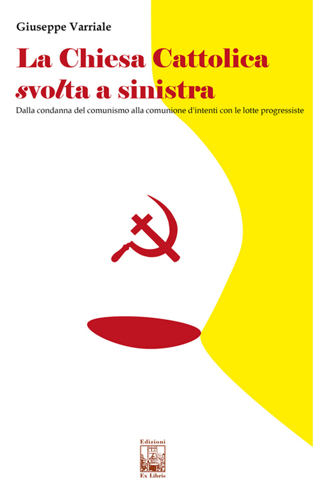 La chiesa cattolica svolta a sinistra. Dalla condanna del comunismo alla comunione d'intenti con le lotte progressiste