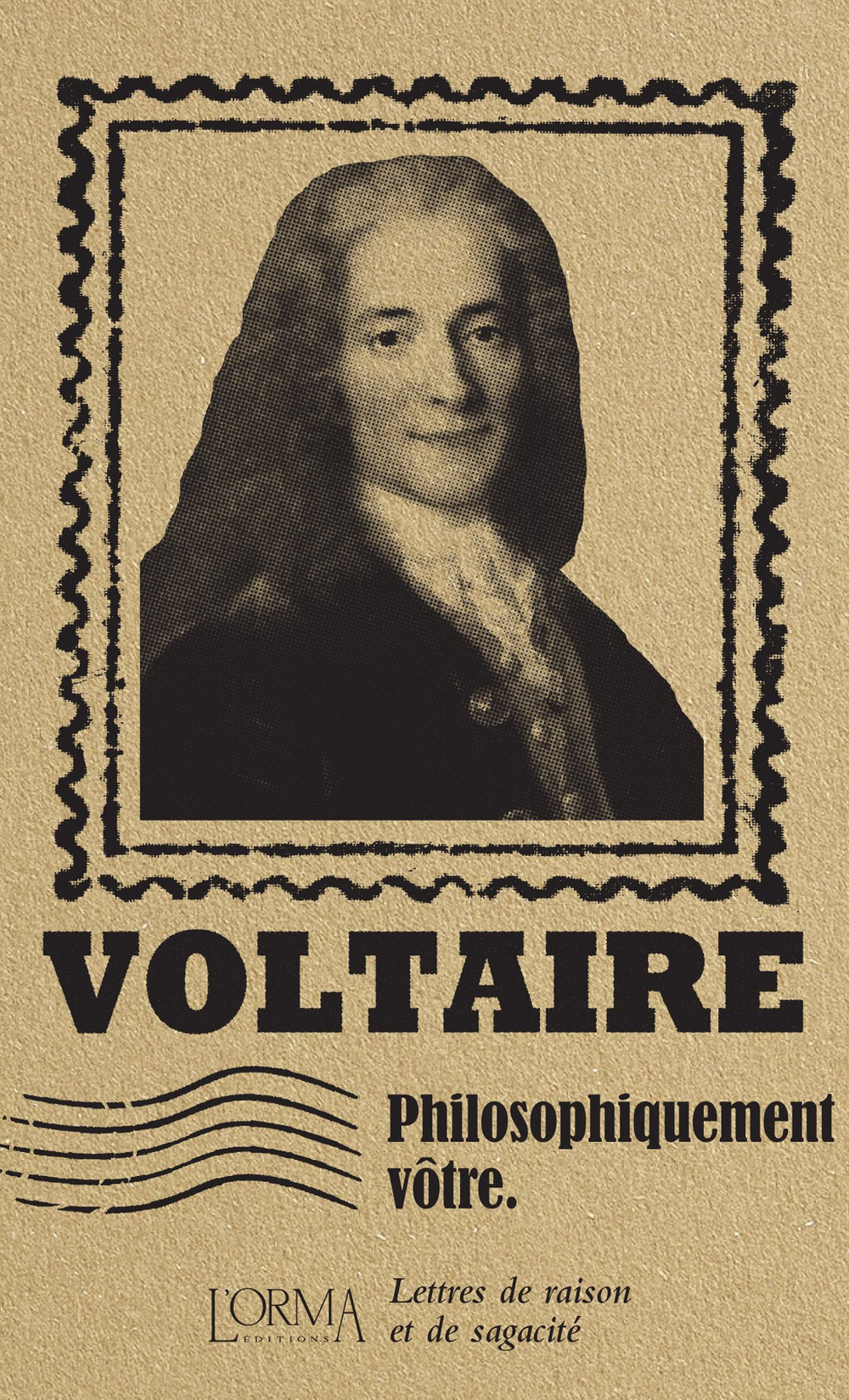 Philosophiquement vôtre. Lettres de raison et de sagacité