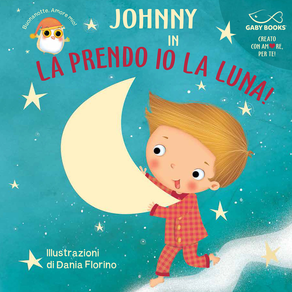 La prendo io la luna! - Dania Fiorino - Libro - Gaby Books