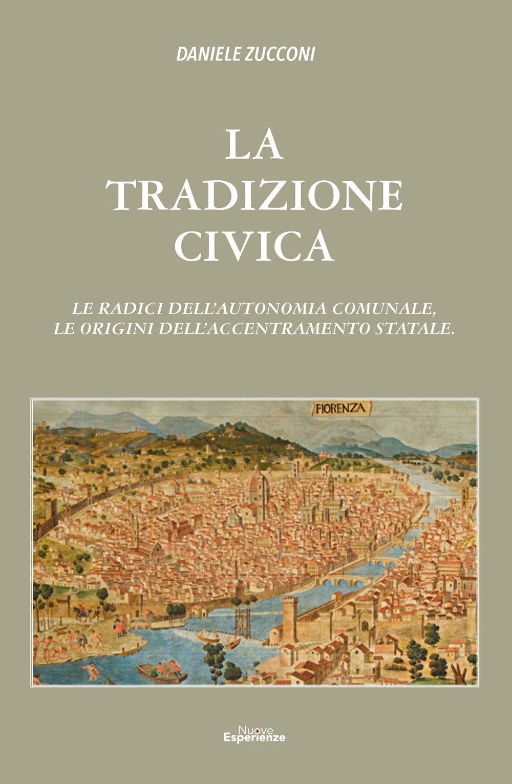 La tradizioni civica. Le radici dell'autonomia comunale, le origini dell'accentramento statale