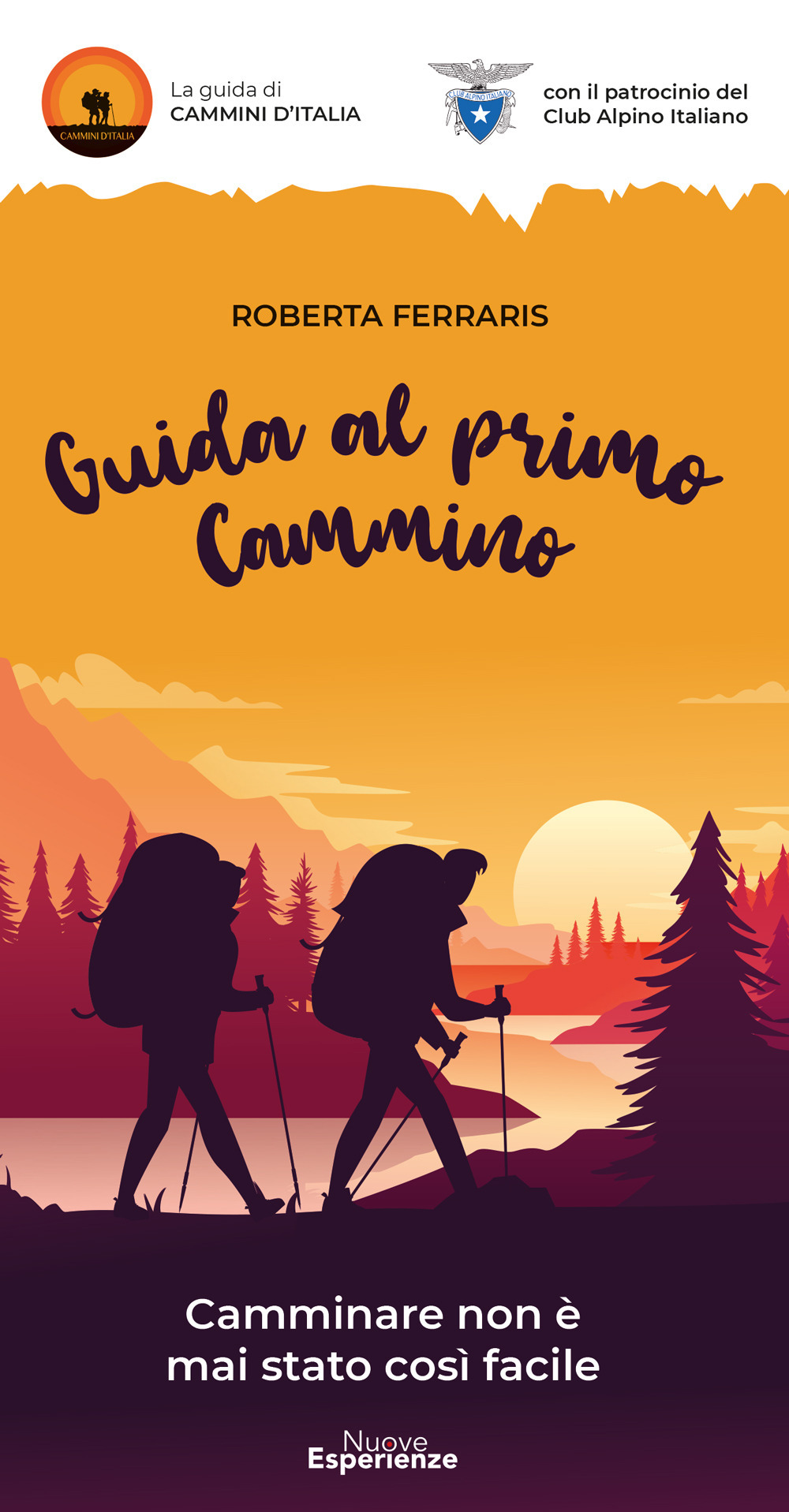 Guida al primo cammino. Camminare non è mai stato così facile - Roberta Ferraris - Libro - Nuove Esperienze