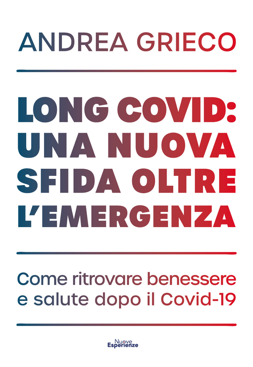 Long Covid: una nuova sfida oltre l'emergenza. Come ritrovare benessere e salute dopo il Covid-19