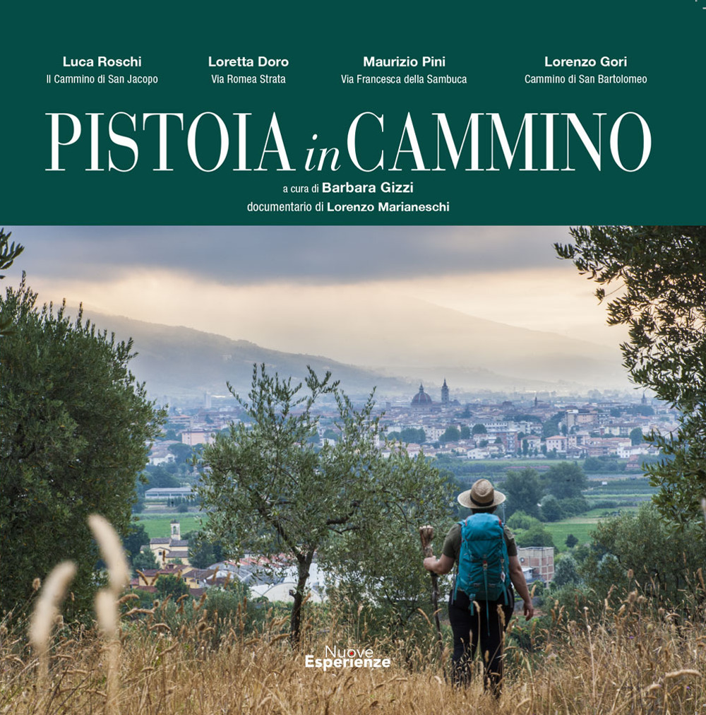 Pistoia in cammino. Mostra fotografica, video documentario, eventi. Ediz. a colori