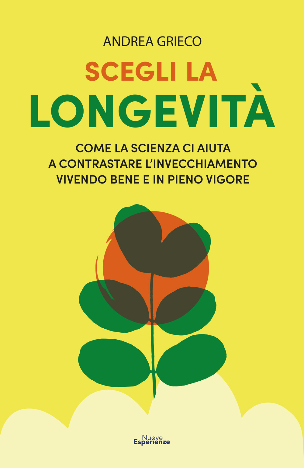 Scegli la longevità. Come la scienza ci aiuta a contrastare l'invecchiamento vivendo bene e in pieno vigore