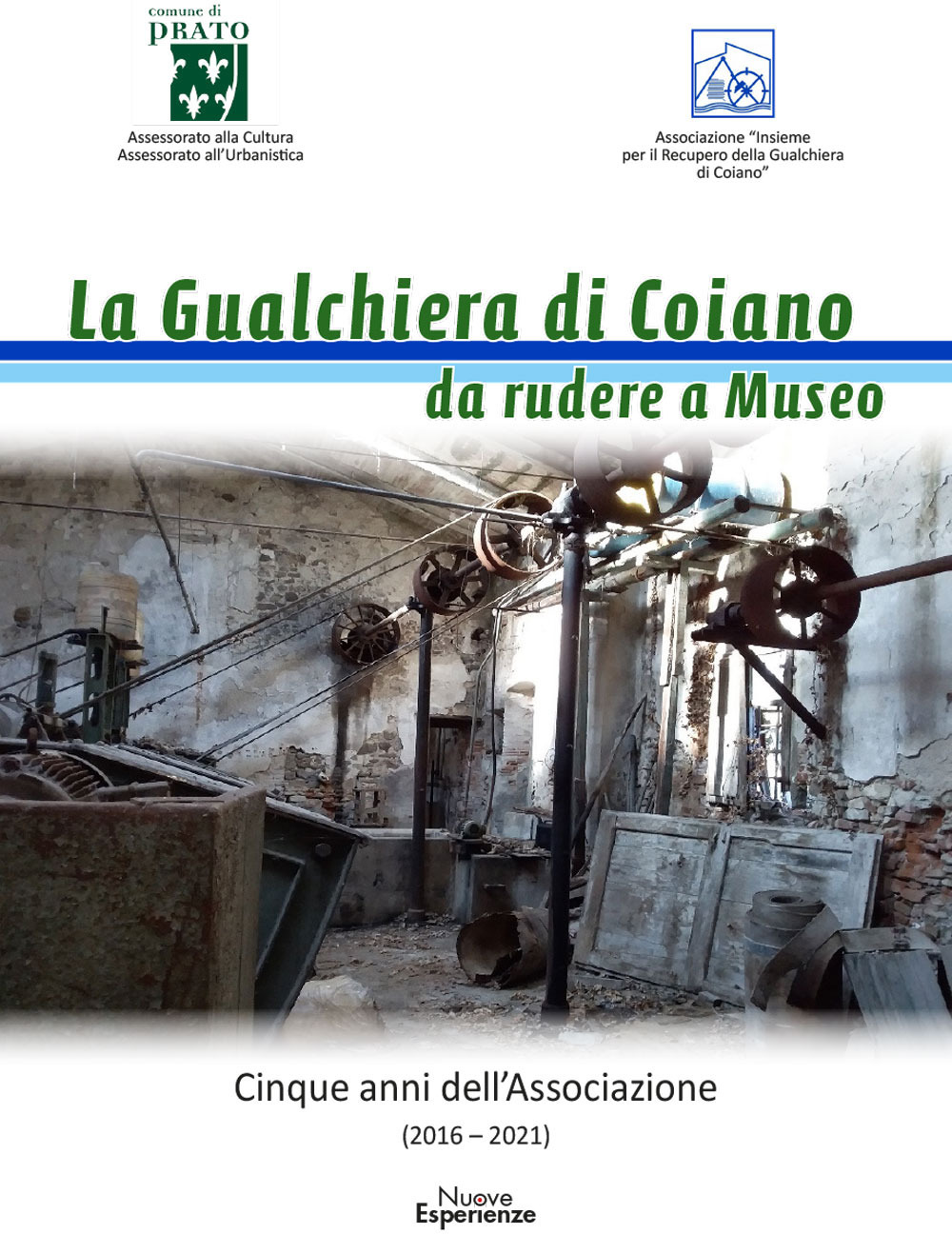 La gualchiera di Coiano da rudere a museo. Cinque anni dell'Associazione