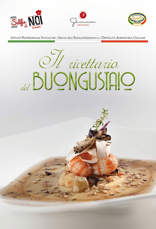 Selfie di noi in cucina. Ediz. multilingue. Vol. 1: Istituto Professionale Statale per i Servizi dell'Enogastronomia e l'Ospitalità Alberghiera Ceccano (FR)
