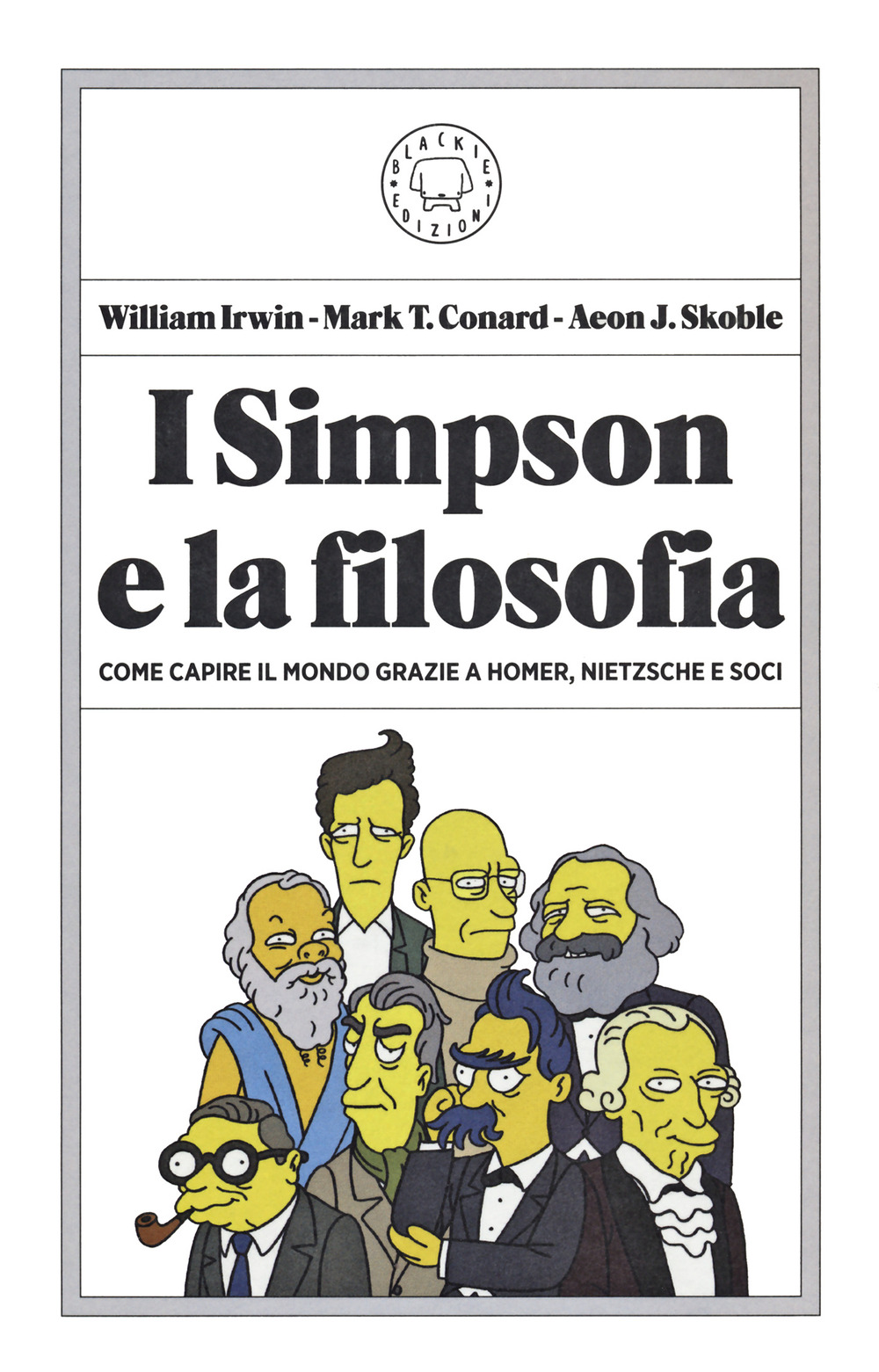 I Simpson e la filosofia. Come capire il mondo grazie a Homer, Nietzsche e soci