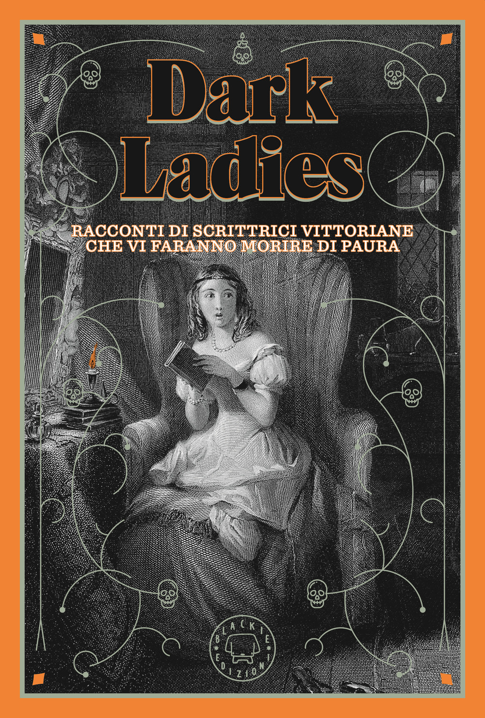 Racconti di scrittrici vittoriane che vi faranno morire di paura. Dark ladies. Vol. 1