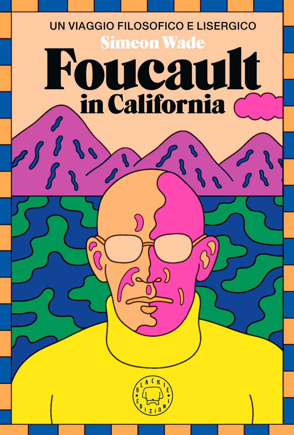 Foucault in California. Un viaggio filosofico e lisergico