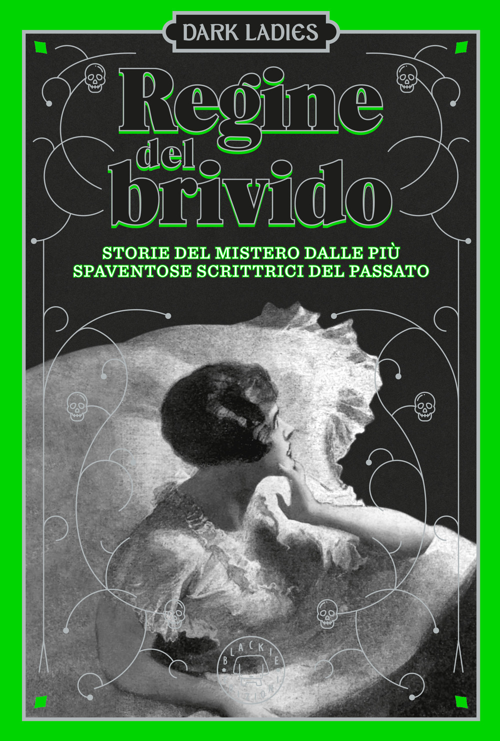 Regine del brivido. Storie del mistero delle più spaventose scrittrici del passato. Dark ladies. Vol. 2