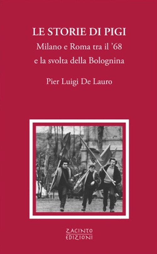 Le storie di Pigi. Milano e Roma tra il '68 e la svolta della Bolognina
