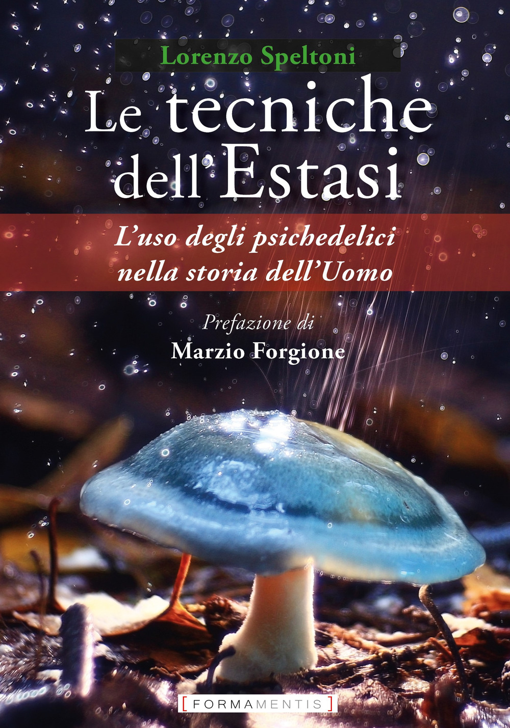 Le tecniche dell'estasi. L'uso degli psichedelici nella storia dell'uomo