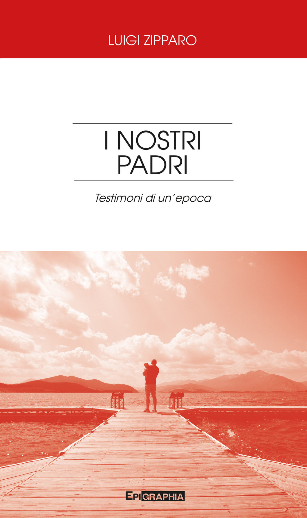 I nostri padri. Testimoni di un'epoca