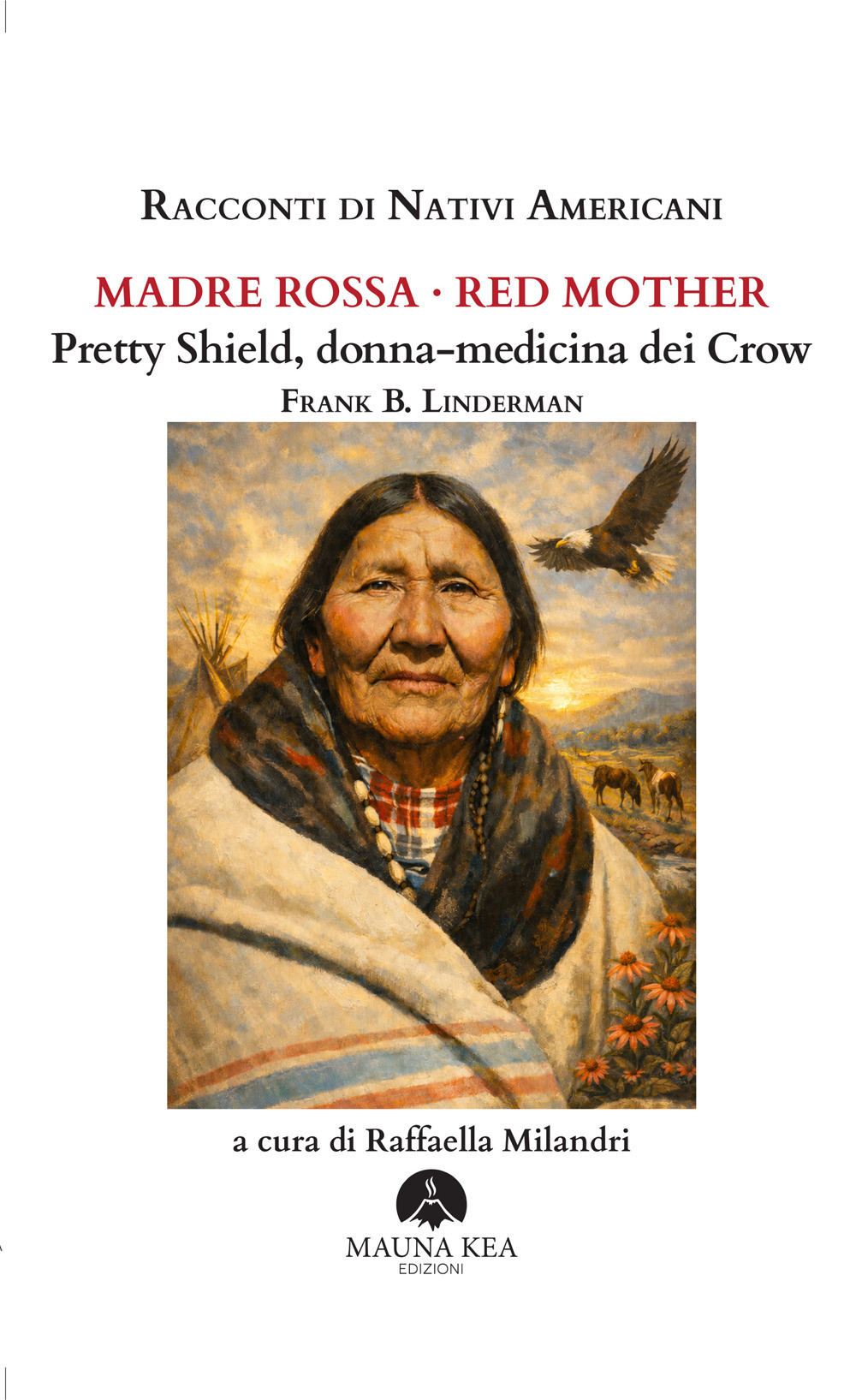 Racconti di nativi americani. Madre Rossa-Red Mother. Pretty Shield, donna-medicina dei Crow