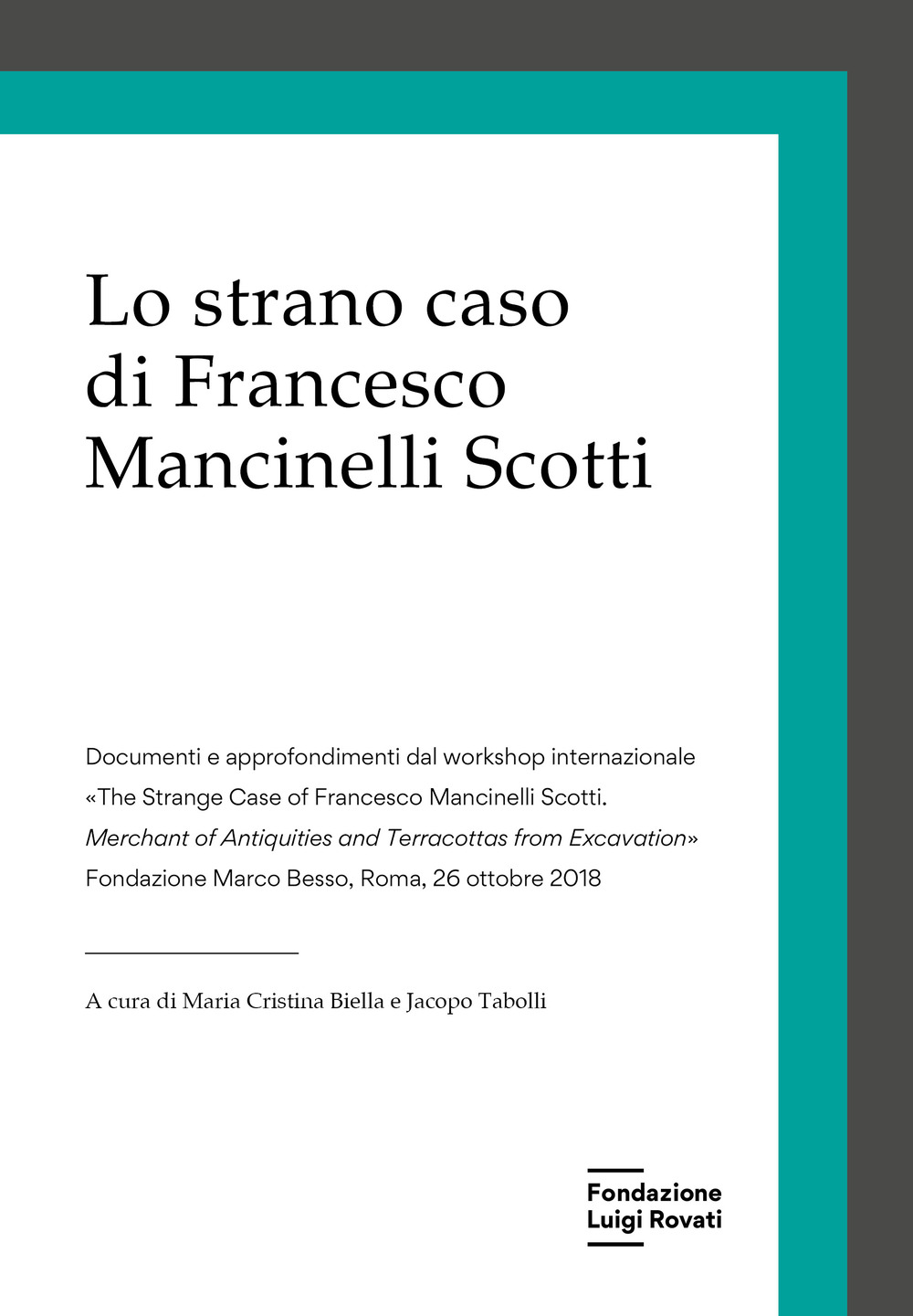 Lo strano caso di Francesco Mancinelli Scotti - Libro - Fondazione Luigi Rovati