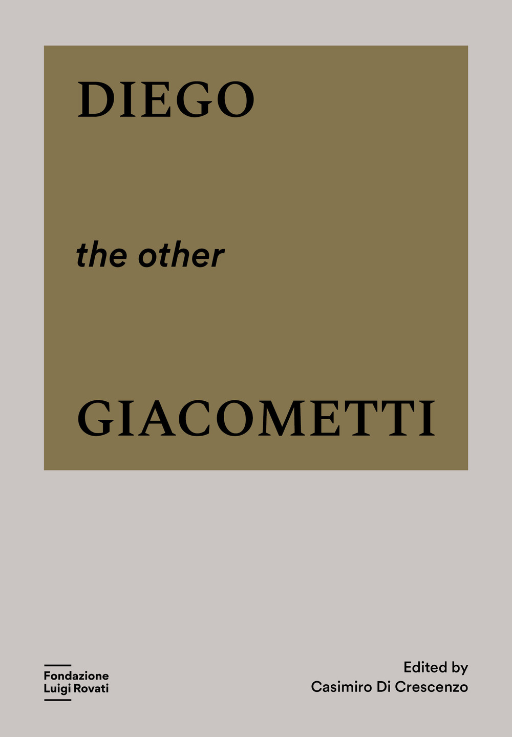 Diego, the other Giacometti - Libro - Fondazione Luigi Rovati