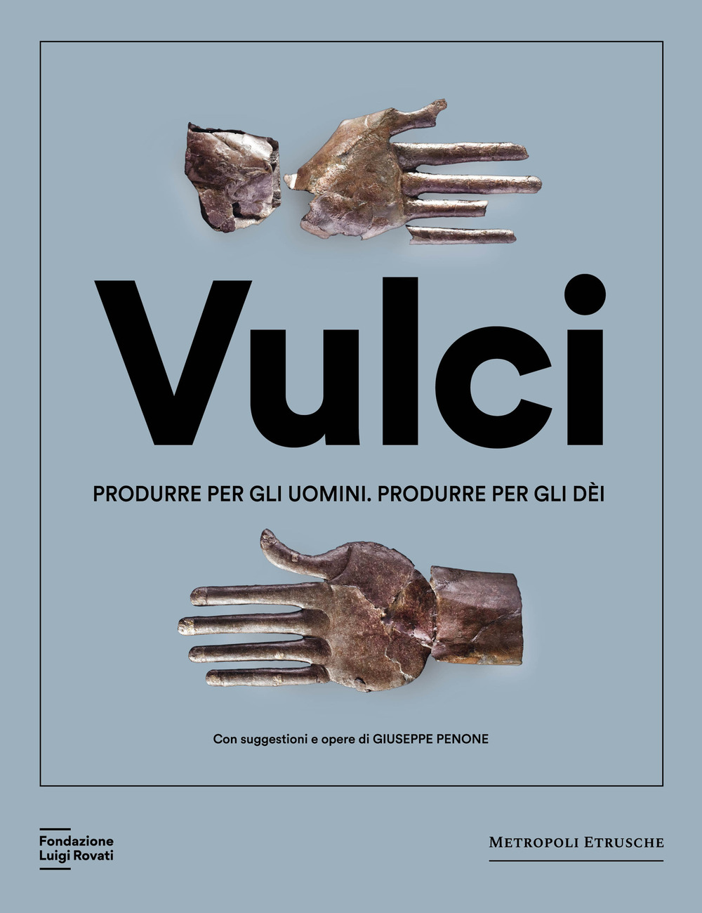 Vulci. Produrre per gli uomini. Produrre per gli dèi. Catalogo della mostra (Milano, 20 marzo-4 agosto 2024) - Libro - Fondazione Luigi Rovati