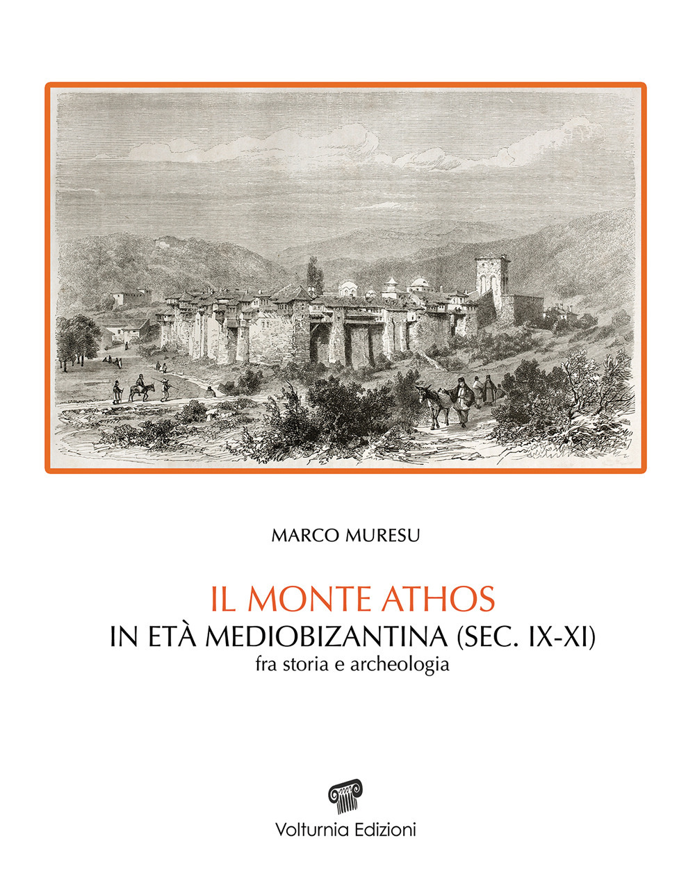 Il monte Athos in età mediobizantina (sec. IX-XI) Fra storia e archeologia