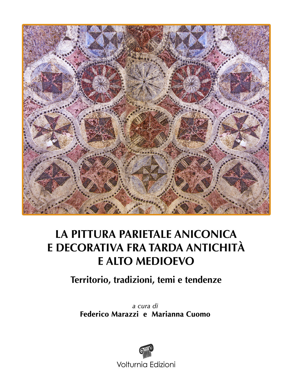 La pittura parietale aniconica e decorativa fra tarda antichità e alto Medioevo. Territorio, tradizioni, temi e tendenze