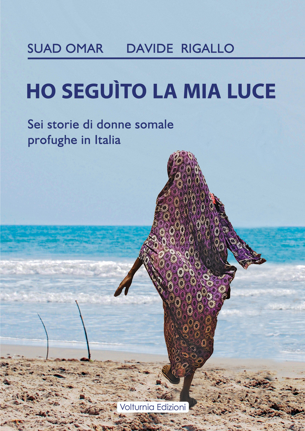 Ho seguito la mia luce. Sei storie di donne somale profughe in Italia