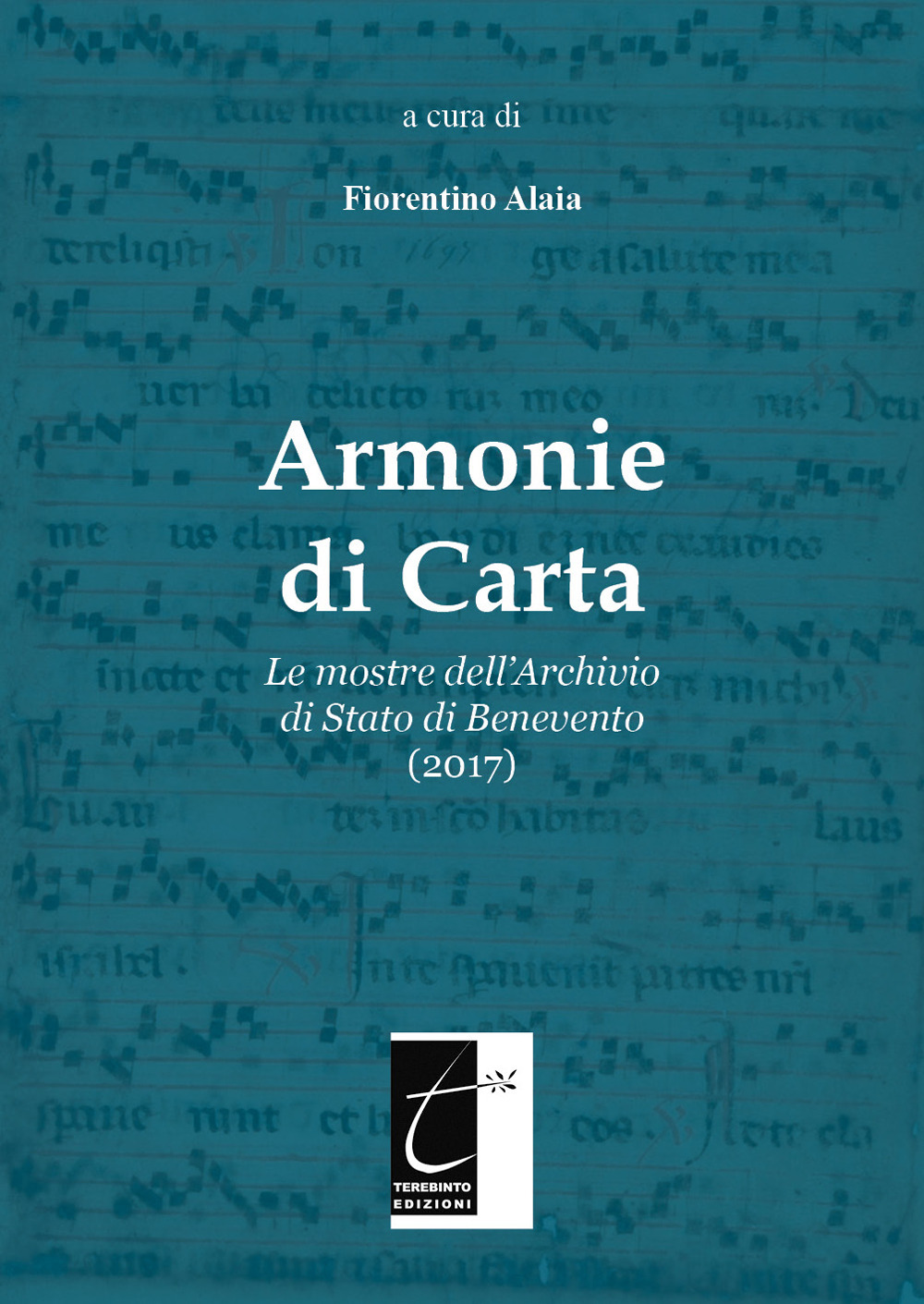 Armonie di carta. Le mostre dell'Archivio di Stato di Benevento (2017). Ediz. illustrata