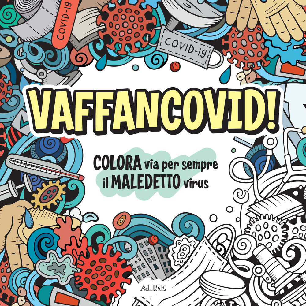 Vaffancovid. Colora via per sempre il maledetto virus