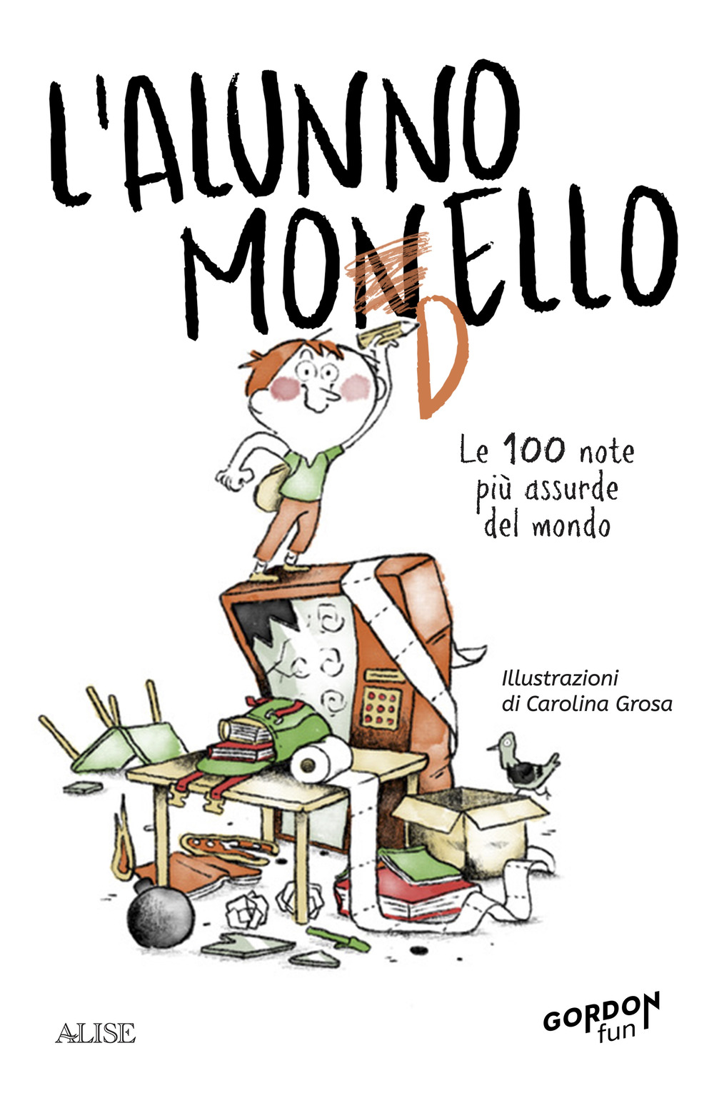 L'alunno monello. Le 100 note più assurde del mondo