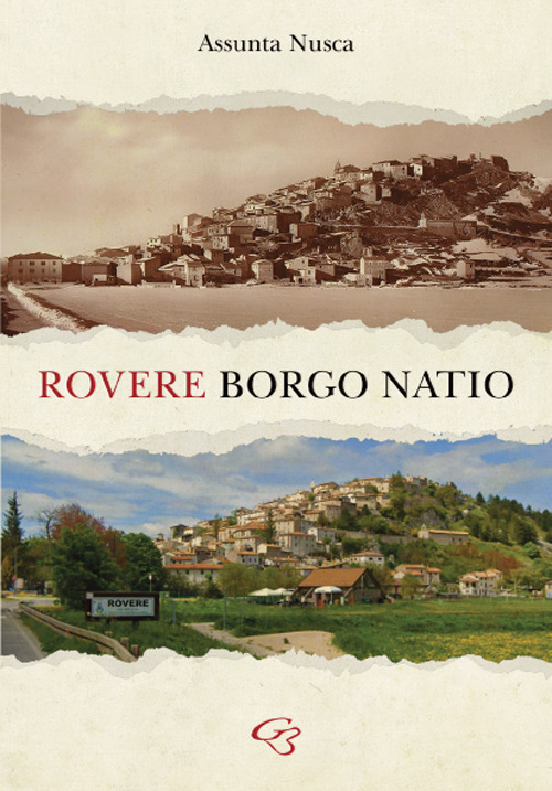 Rovere. Borgo natio - Assunta Nusca - Libro - Ginevra Bentivoglio EditoriA