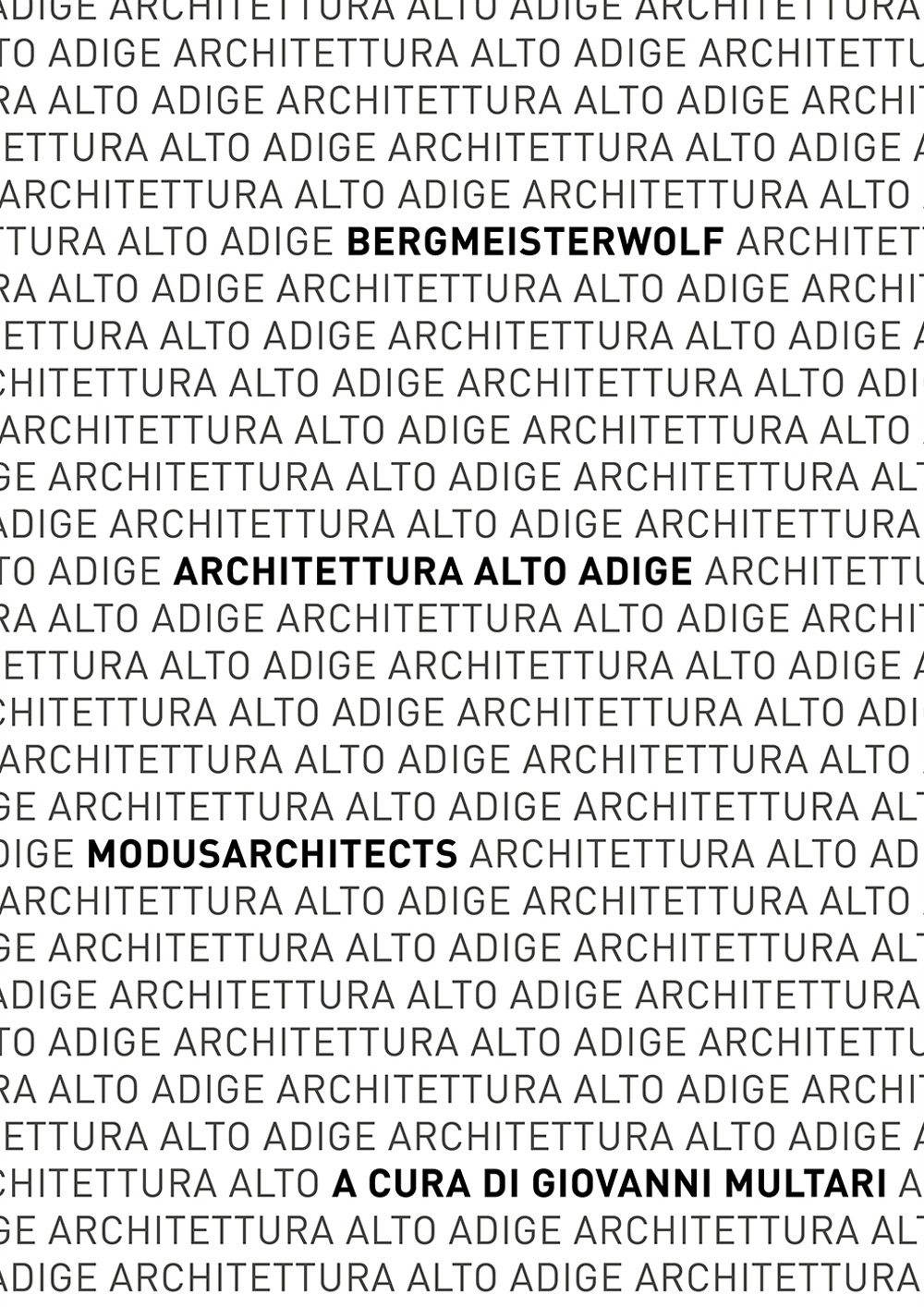 Architettura Alto Adige. bergmeisterwolf - MoDusArchitects. Catalogo della mostra (Napoli, 10-25 gennaio 2020). Ediz. illustrata