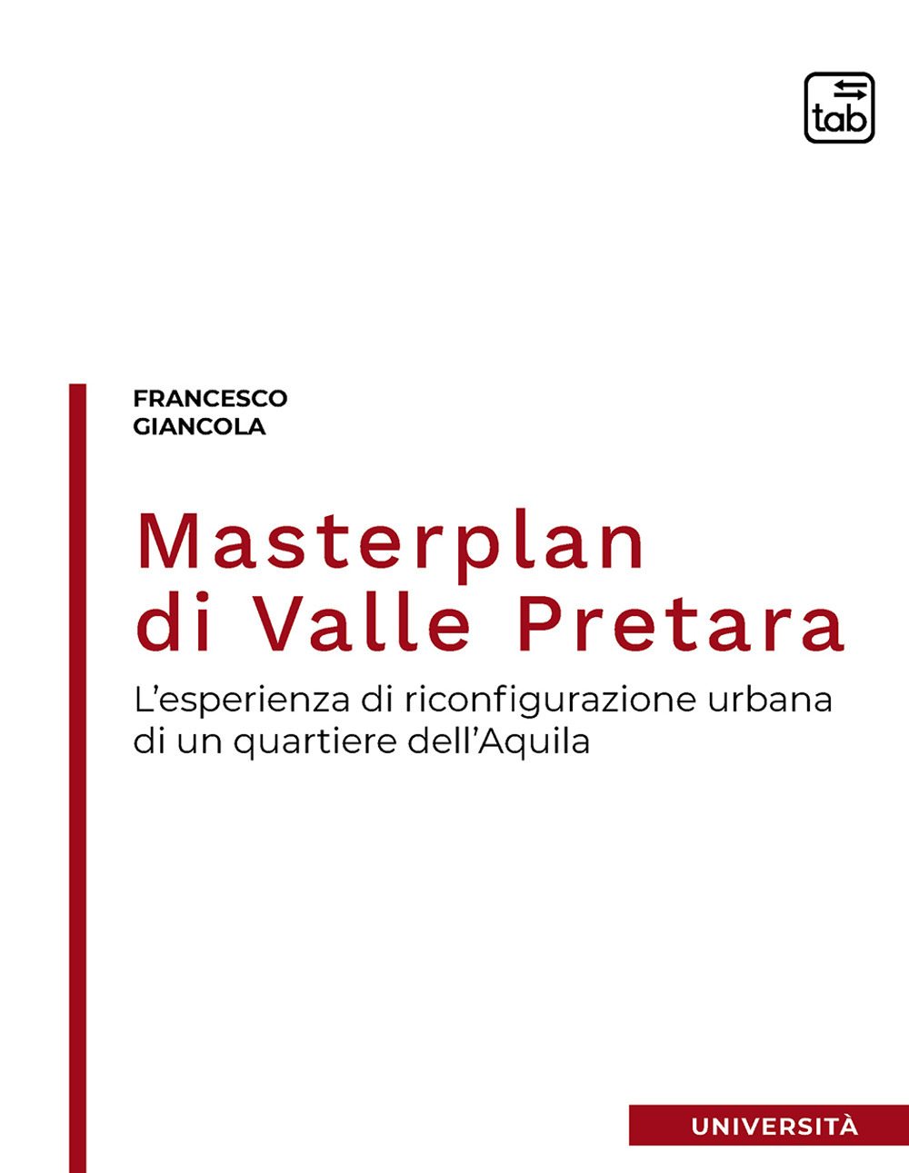 Masterplan di Valle Pretara. L'esperienza di riconfigurazione urbana di un quartiere dell'Aquila