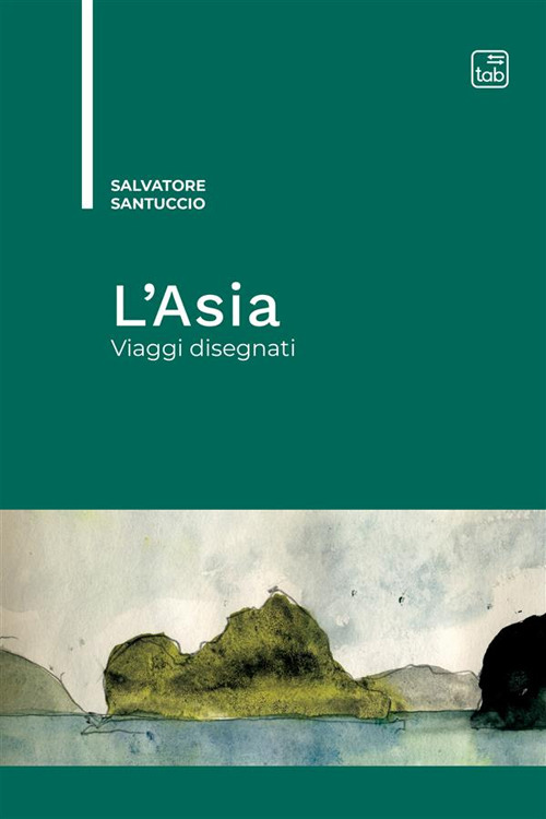 L'Asia. Viaggi disegnati - Salvatore Santuccio - Libro - Tab edizioni